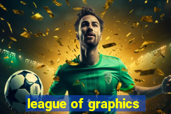 league of graphics