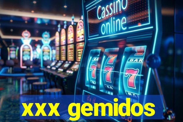 xxx gemidos