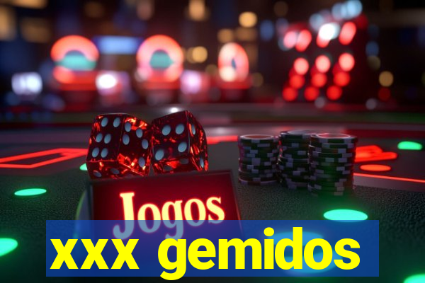 xxx gemidos