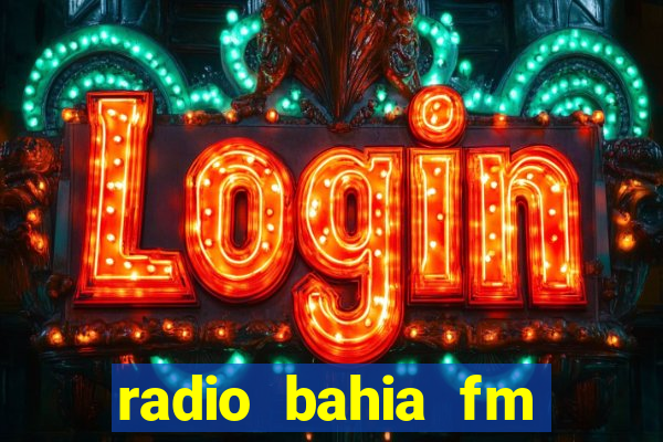 radio bahia fm 88.7 ao vivo ouvir