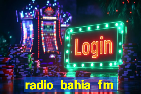 radio bahia fm 88.7 ao vivo ouvir