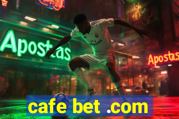 cafe bet .com