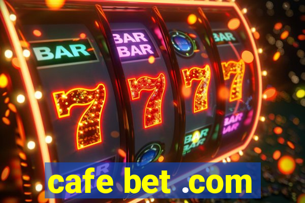 cafe bet .com