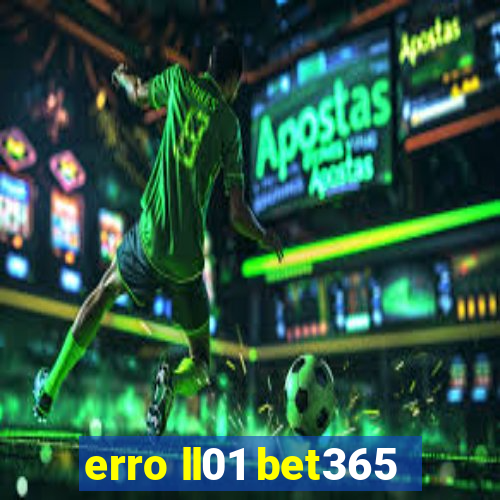 erro ll01 bet365