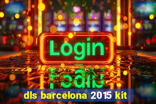 dls barcelona 2015 kit