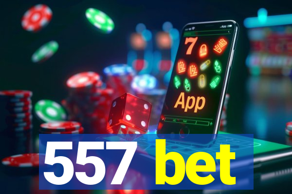 557 bet