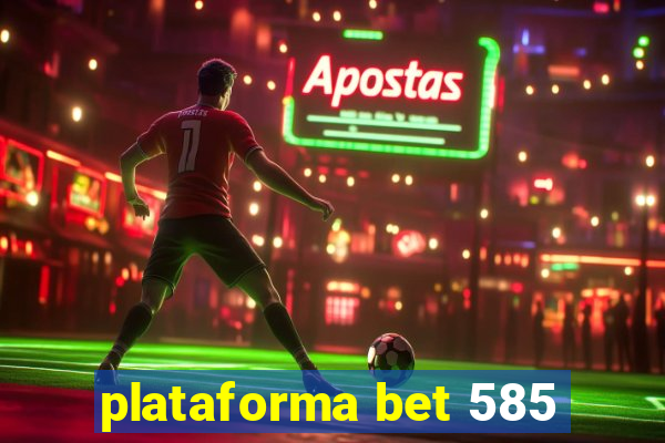 plataforma bet 585