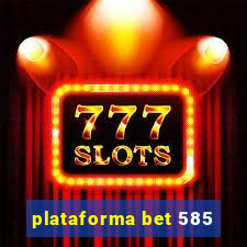 plataforma bet 585