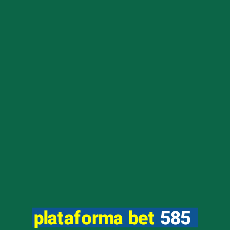 plataforma bet 585