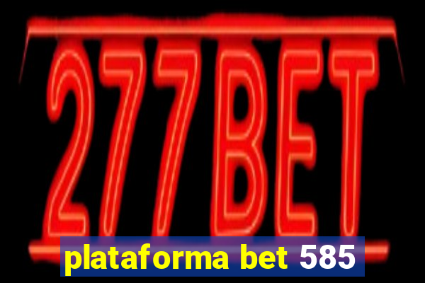 plataforma bet 585