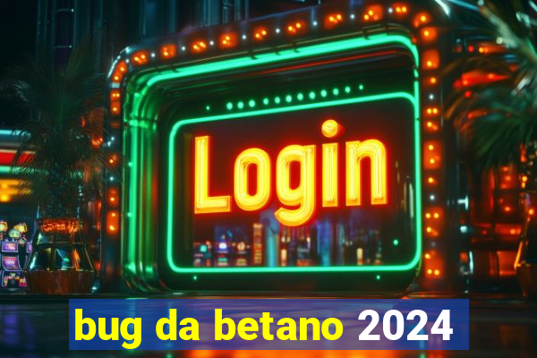 bug da betano 2024