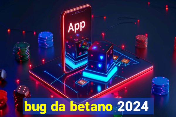 bug da betano 2024