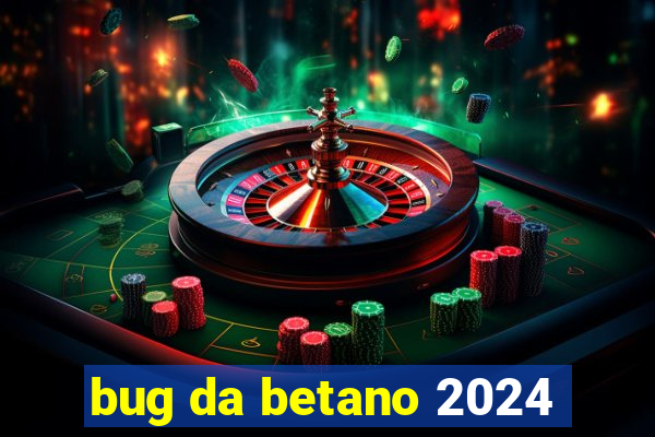 bug da betano 2024