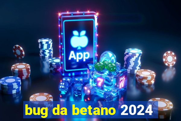 bug da betano 2024