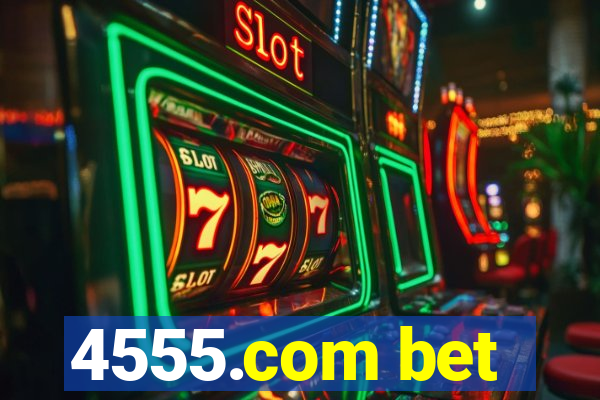 4555.com bet