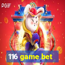 116 game bet