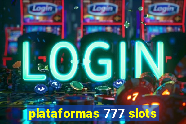 plataformas 777 slots