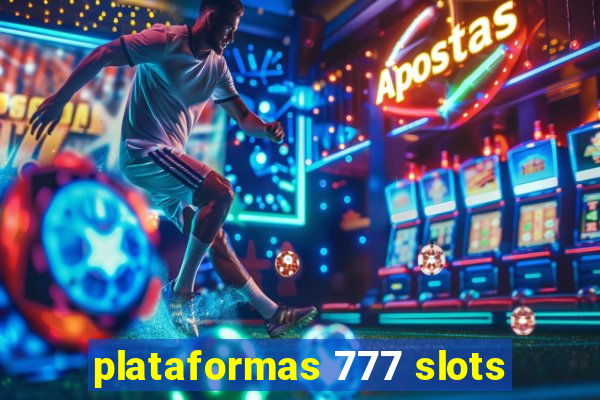 plataformas 777 slots