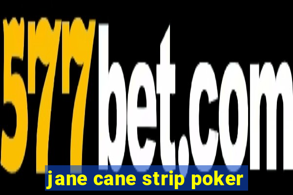 jane cane strip poker