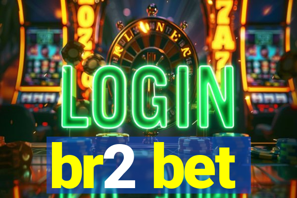 br2 bet