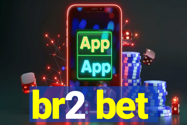 br2 bet