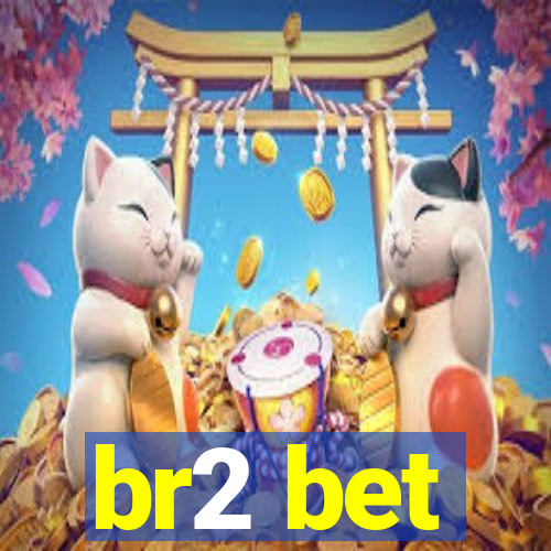 br2 bet