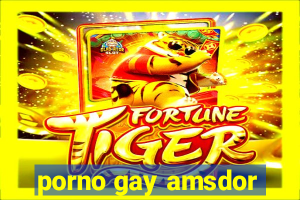 porno gay amsdor