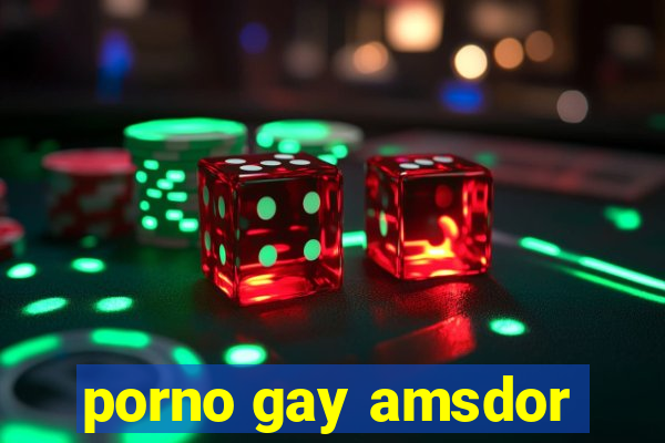 porno gay amsdor