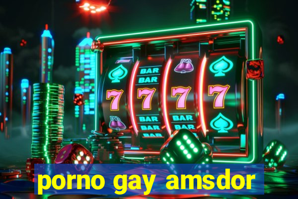 porno gay amsdor