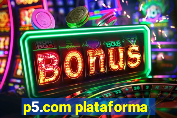 p5.com plataforma