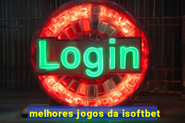 melhores jogos da isoftbet