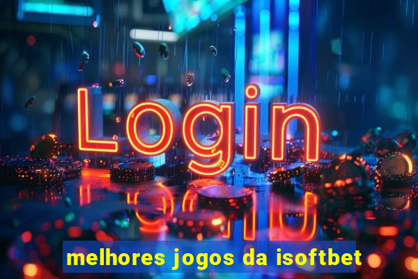 melhores jogos da isoftbet