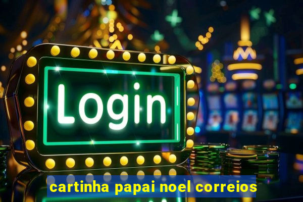 cartinha papai noel correios