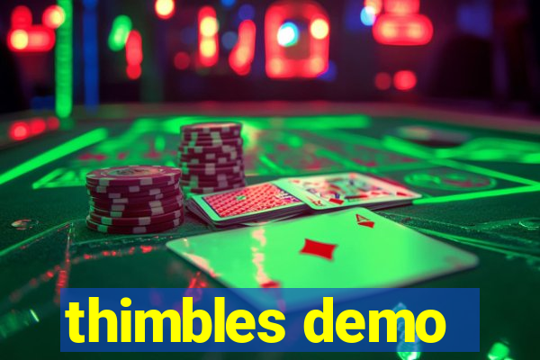 thimbles demo