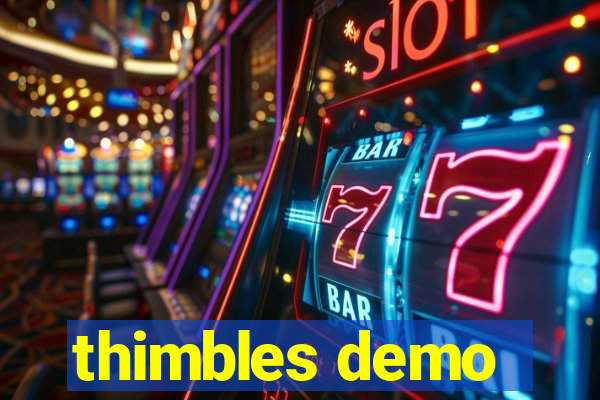 thimbles demo