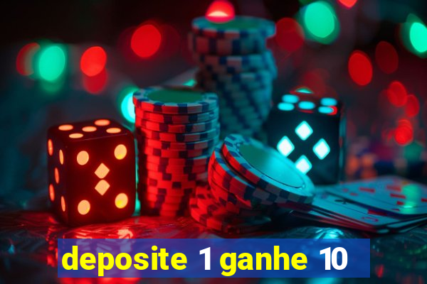 deposite 1 ganhe 10