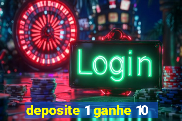 deposite 1 ganhe 10