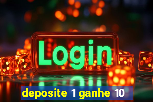 deposite 1 ganhe 10