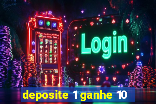 deposite 1 ganhe 10