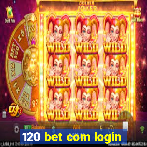 120 bet com login