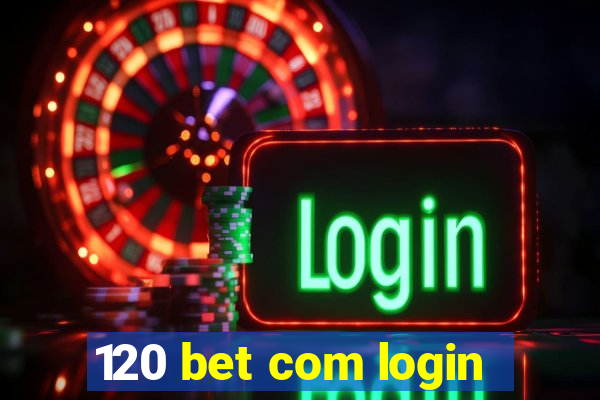 120 bet com login