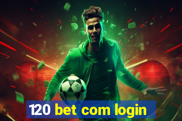 120 bet com login