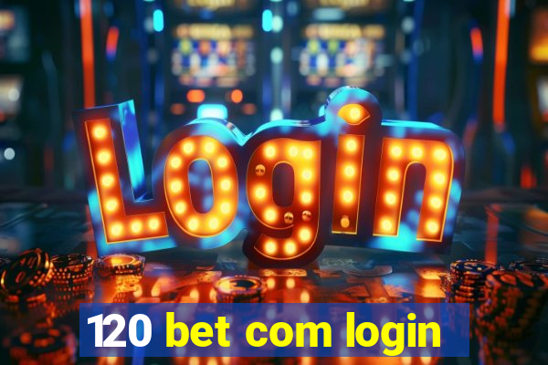 120 bet com login