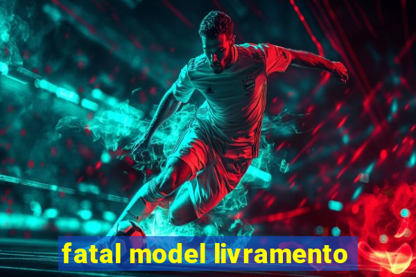 fatal model livramento