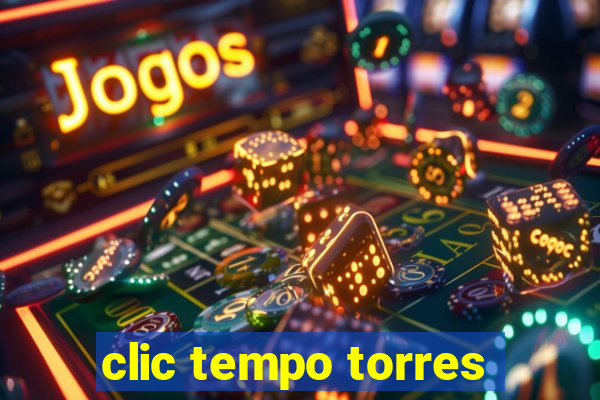 clic tempo torres