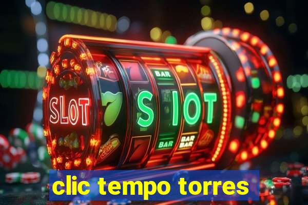 clic tempo torres