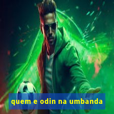 quem e odin na umbanda