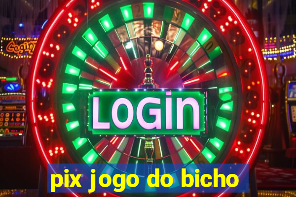 pix jogo do bicho