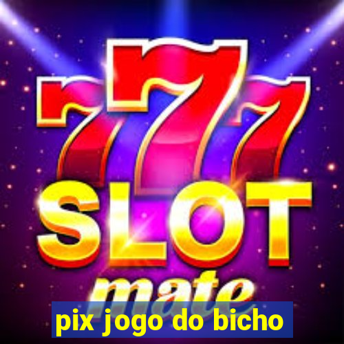 pix jogo do bicho