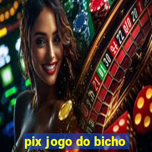 pix jogo do bicho